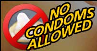 No Condoms Allowed